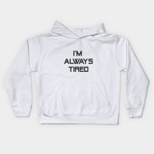 Always Tired Kids Hoodie